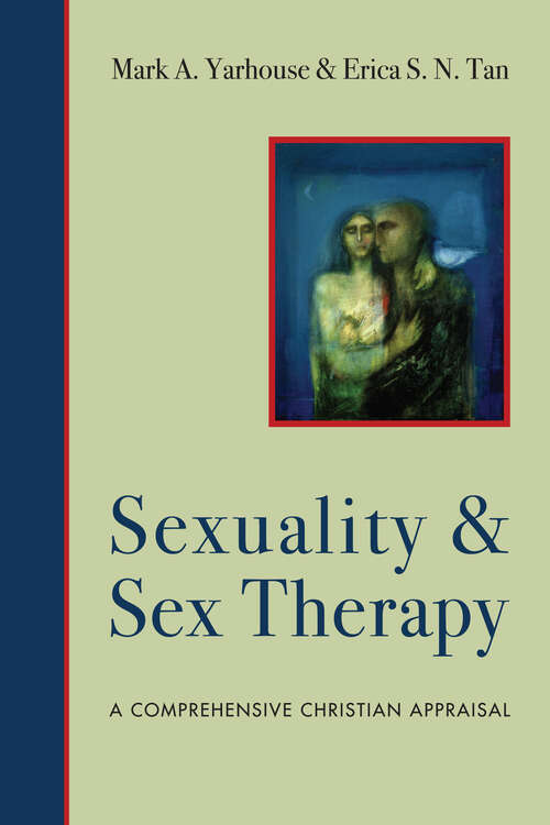 Book cover of Sexuality and Sex Therapy: A Comprehensive Christian Appraisal (Christian Association for Psychological Studies Books)