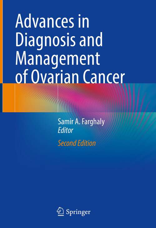 Book cover of Advances in Diagnosis and Management of Ovarian Cancer (2nd ed. 2022)