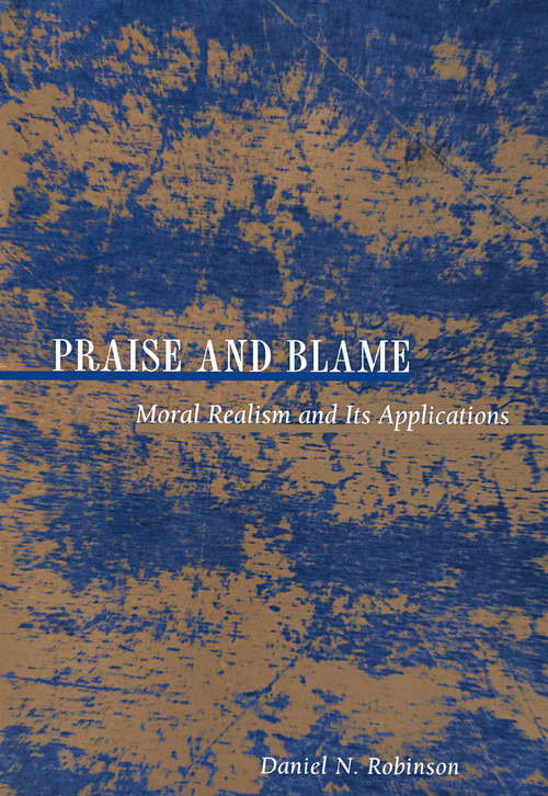 Praise and Blame: Moral Realism and Its Applications