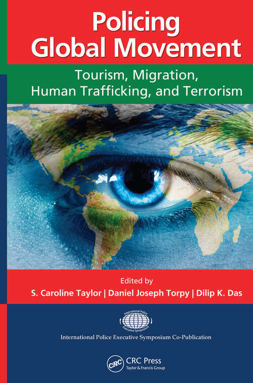 Book cover of Policing Global Movement: Tourism, Migration, Human Trafficking, and Terrorism (International Police Executive Symposium Co-Publications)