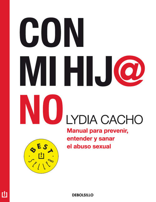 Book cover of Con mi hij@ no: Manual para prevenir, entender y sanar el abuso sexual