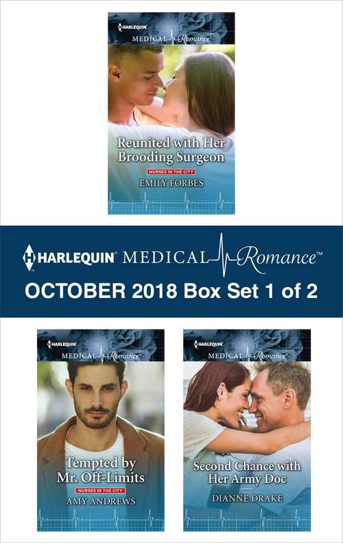 Harlequin Medical Romance October 2018 - Box Set 1 of 2: Reunited with Her Brooding Surgeon\Tempted by Mr. Off-Limits\Second Chance with Her Army Doc