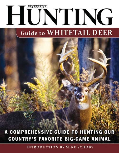 Book cover of Petersen's Hunting Guide to Whitetail Deer: A Comprehensive Guide to Hunting Our Country's Favorite Big-Game Animal