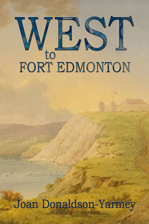 Book cover of West to Fort Edmonton