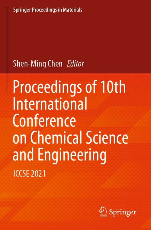 Book cover of Proceedings of 10th International Conference on Chemical Science and Engineering: Iccse 2021 (Springer Proceedings In Materials Series #21)