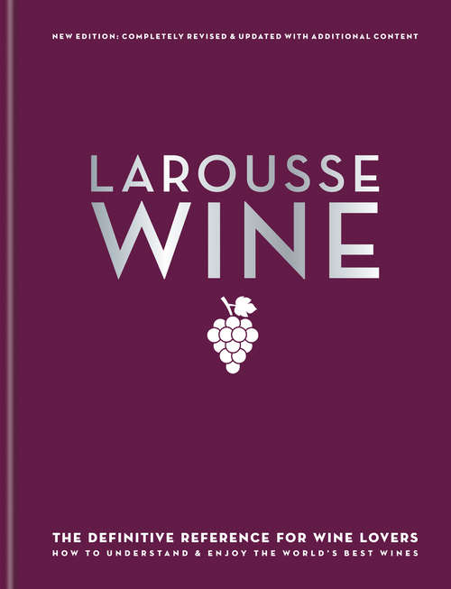 Larousse Wine: The World's Greatest Vines, Estates, And Regions