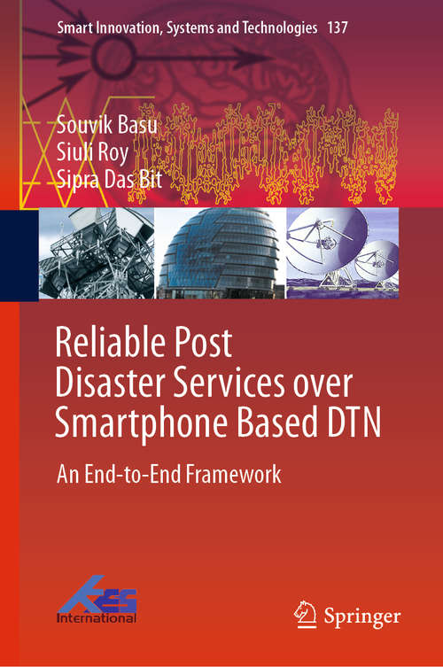 Reliable Post Disaster Services over Smartphone Based DTN: An End-to-End Framework (Smart Innovation, Systems and Technologies #137)