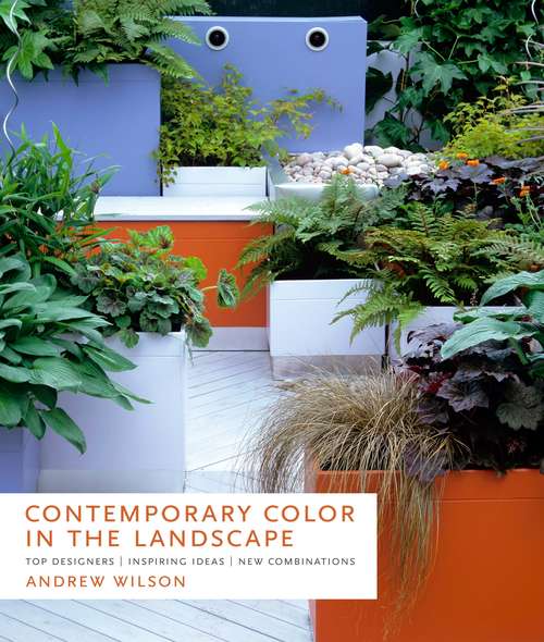 Book cover of Contemporary Color in the Landscape: Top Designers, Inspiring Ideas, New Combinations