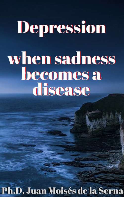 DEPRESSION: when sadness becomes a disease