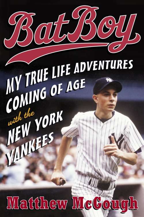 Book cover of Bat Boy: My True Life Adventures Coming of Age with the New York Yankees