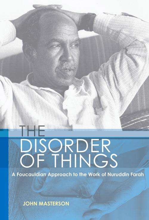 Book cover of The Disorder of Things: A Foucauldian approach to the work of Nuruddin Farah