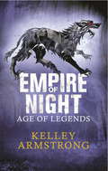 Empire of Night: Book 2 in the Age of Legends Trilogy (Age of Legends #2)