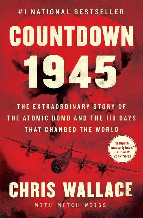 Book cover of Countdown 1945: The Extraordinary Story of the Atomic Bomb and the 116 Days That Changed the World