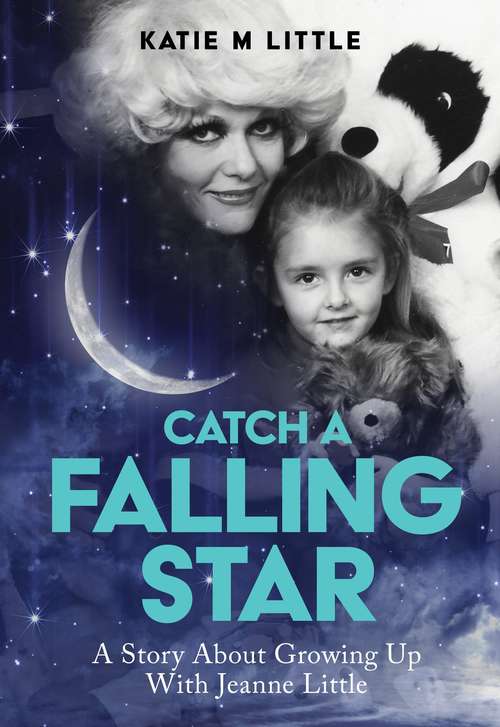 Catch a falling star: a story about growing up with Jeanne Little