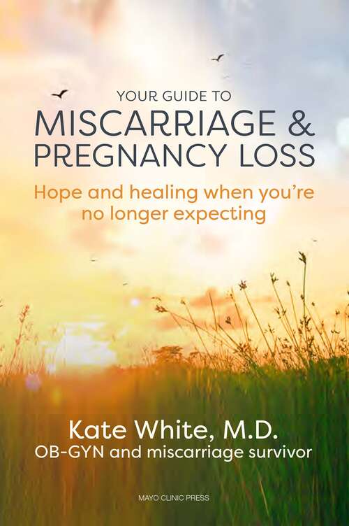 Book cover of Your Guide to Miscarriage and Pregnancy Loss: Hope and Healing When You’re No Longer Expecting