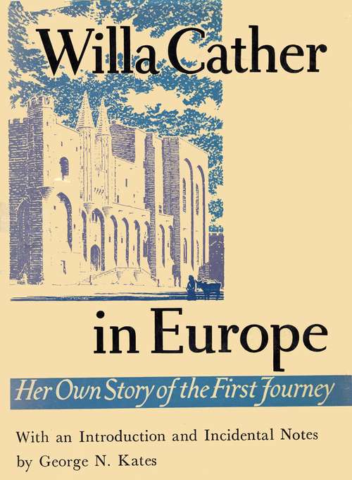Book cover of Willa Cather In Europe: Her Own Story of the First Journey