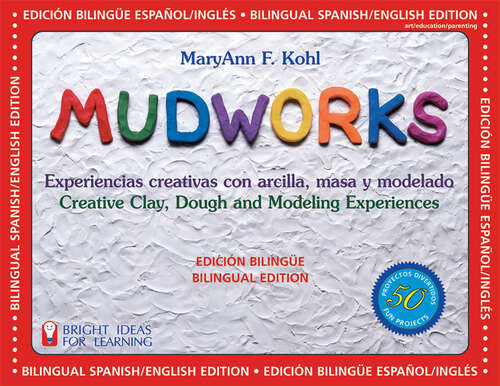 Book cover of Mudworks Bilingual Edition–Edición bilingüe: Experiencias creativas con arcilla, masa y modelado