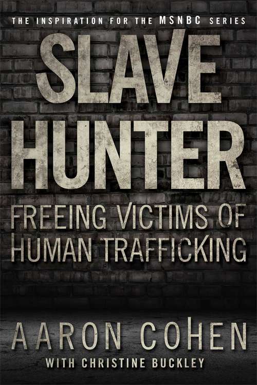 Book cover of Slave Hunter: One Man's Global Quest to Free Victims of Human Trafficking