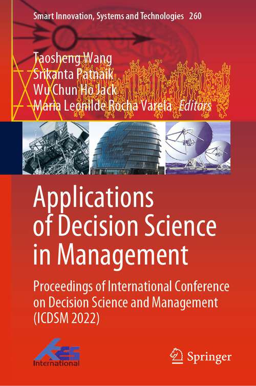 Applications of Decision Science in Management: Proceedings of International Conference on Decision Science and Management (ICDSM 2022) (Smart Innovation, Systems and Technologies #260)