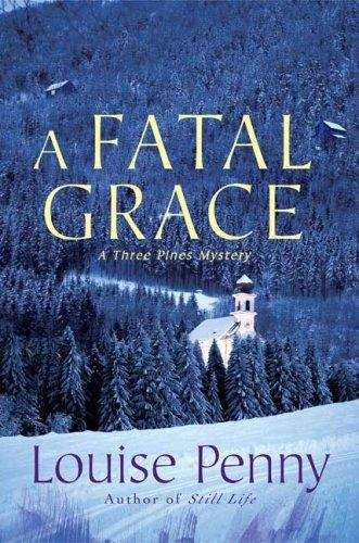 Book cover of A Fatal Grace (Chief Inspector Gamache #2)