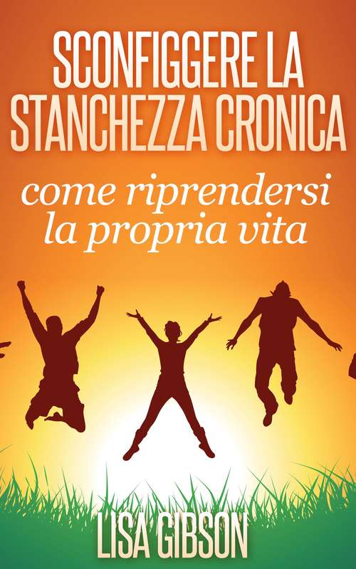 Book cover of Sconfiggere la stanchezza cronica: come riprendersi la propria vita