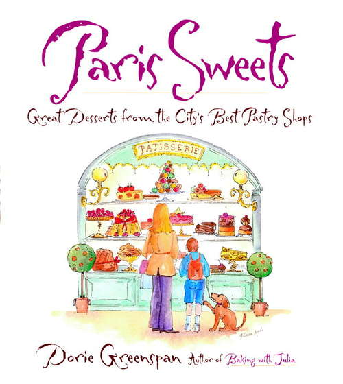 Paris Sweets: Great Desserts From the City's Best Pastry Shops