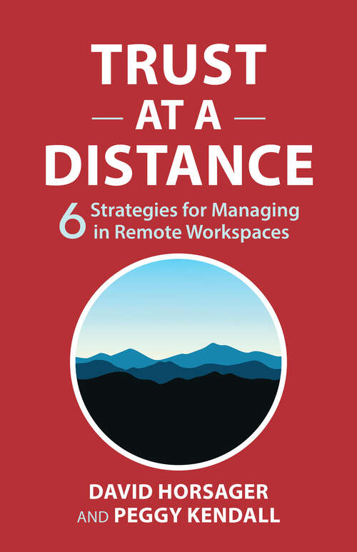 Book cover of Trust at a Distance: 6 Strategies for Managing in Remote Workspaces (1)
