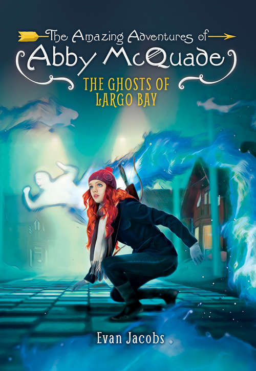 Book cover of The Ghosts of Largo Bay (The Amazing Adventures of Abby McQuade)