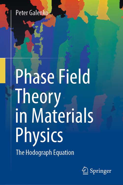 Book cover of Phase Field Theory in Materials Physics: The Hodograph Equation (1st ed. 2024)