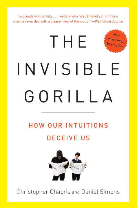 Book cover of The Invisible Gorilla: And Other Ways Our Intuitions Deceive Us