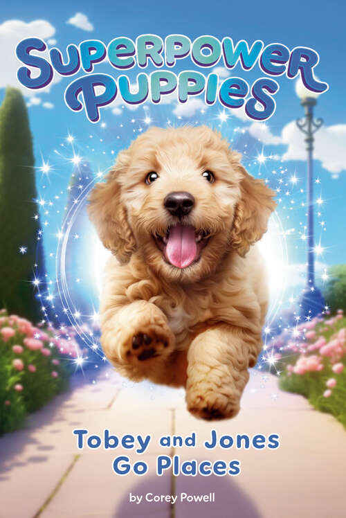 Book cover of Tobey and Jones Go Places #4 (Superpower Puppies)