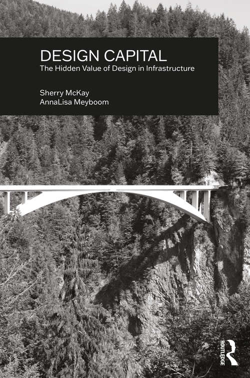 Book cover of Design Capital: The Hidden Value of Design in Infrastructure