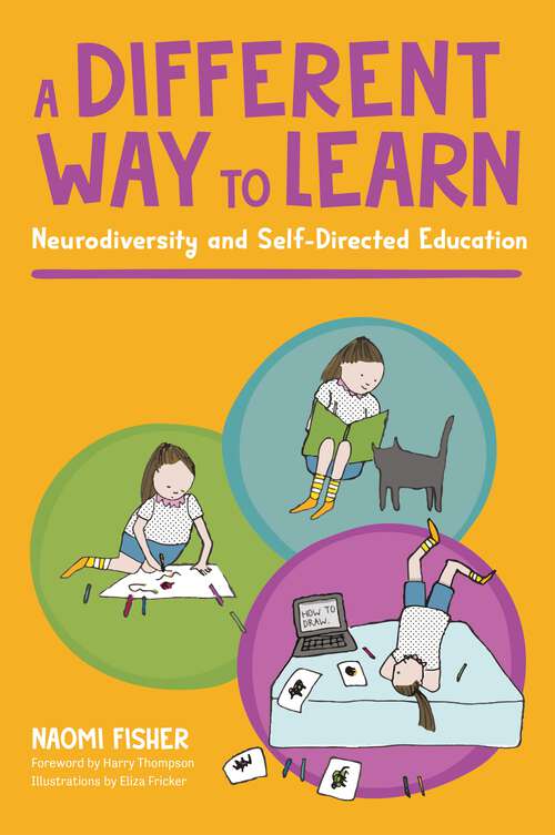 Book cover of A Different Way to Learn: Neurodiversity and Self-Directed Education