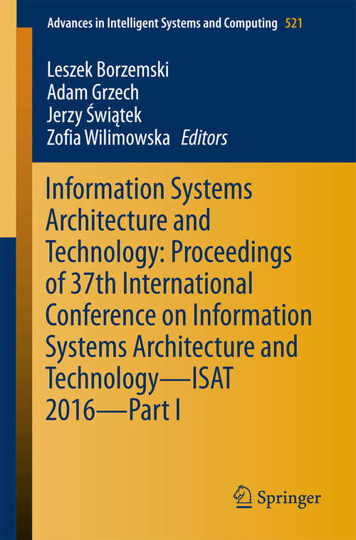 Information Systems Architecture and Technology: Proceedings of 37th International Conference on Information Systems Architecture and Technology – ISAT 2016 – Part I