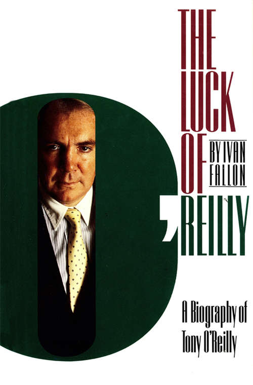 Book cover of The Luck of O'Reilly: A Biography of Tony O'Reilly