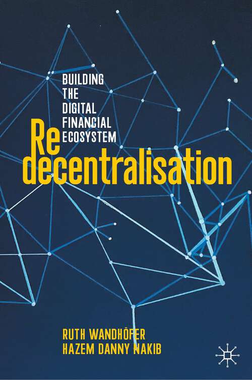 Book cover of Redecentralisation: Building the Digital Financial Ecosystem (1st ed. 2023)