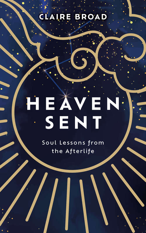 Book cover of Heaven Sent: Soul Lessons from the Afterlife