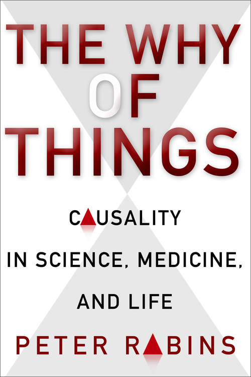 Book cover of The Why of Things: Causality in Science, Medicine, and Life