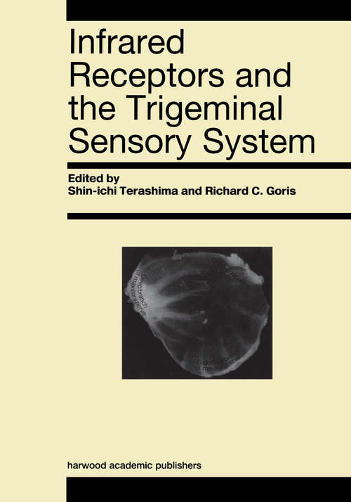 Infrared Receptors and the Trigeminal Sensory System: A Collection of Papers by S. Terashima, R.C. Goris et al.