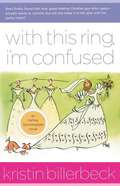 With this Ring, I'm Confused (Ashley Stockingdale Series, #3)