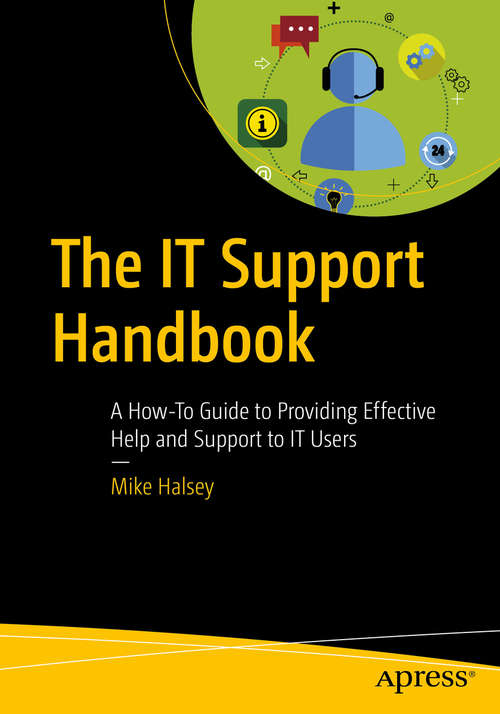 Book cover of The IT Support Handbook: A How-To Guide to Providing Effective Help and Support to IT Users (1st ed.)