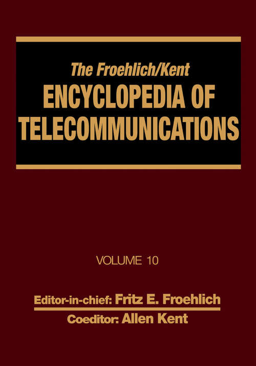 Book cover of The Froehlich/Kent Encyclopedia of Telecommunications: Volume 10 - Introduction to Computer Networking to Methods for Usability Engineering in Equipment Design