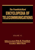 The Froehlich/Kent Encyclopedia of Telecommunications: Volume 10 - Introduction to Computer Networking to Methods for Usability Engineering in Equipment Design