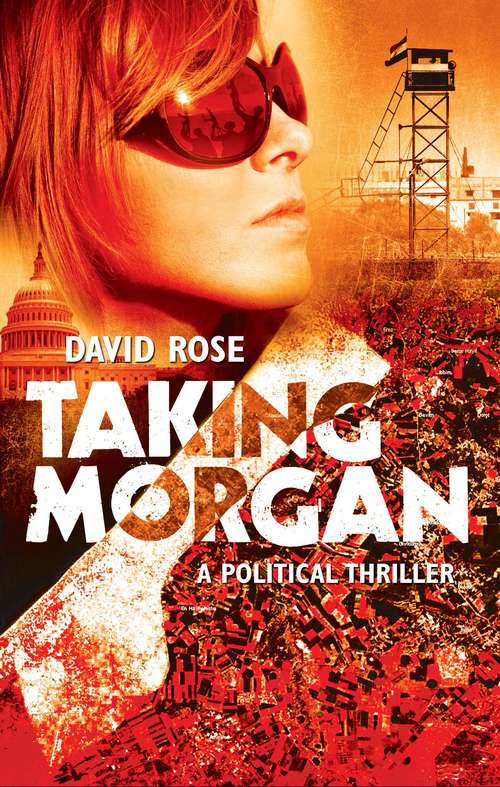 Taking Morgan: A Political Thriller