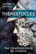 Themistocles: The Powerbroker of Athens