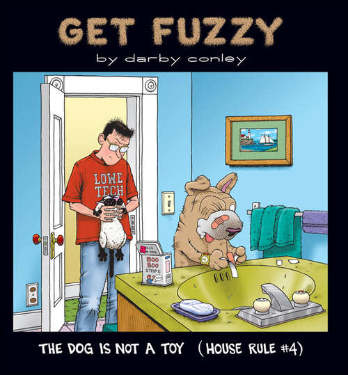 Book cover of The Dog Is Not a Toy: House Rule #4 (Get Fuzzy #1)