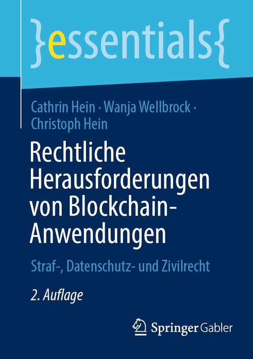 Book cover of Rechtliche Herausforderungen von Blockchain-Anwendungen: Straf-, Datenschutz- und Zivilrecht (2. Aufl. 2023) (essentials)