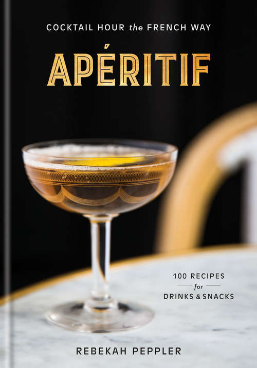 Book cover of Apéritif: Cocktail Hour the French Way