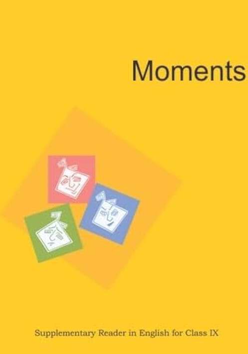Book cover of Moments Supplementary Reader class 9 - NCERT - 23 (Rationalised 2023-2024)
