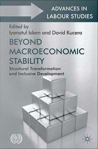Beyond Macroeconomic Stability: Structural Transformation And Inclusive Development (Advances In Labour Studies)